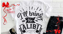 Load image into Gallery viewer, I'll bring the alcohol, alibi, bad decision, bail money