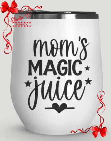 Mom's Magic Juice Tumbler - Create It