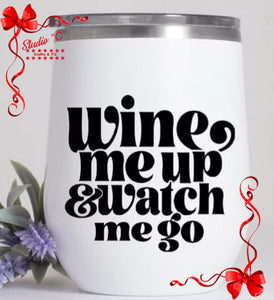 Wine me up and watch Me Go