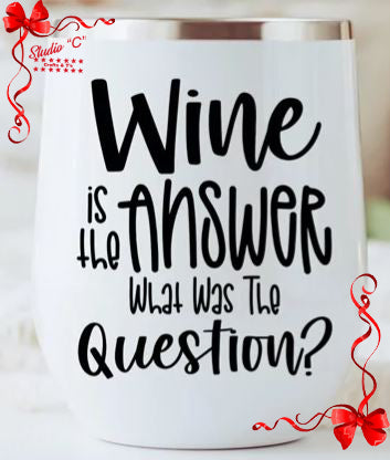 Wine is the answer What was the Question